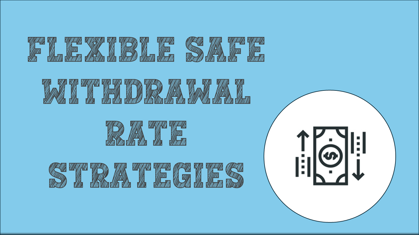 Flexible Safe Withdrawal Rate Strategies