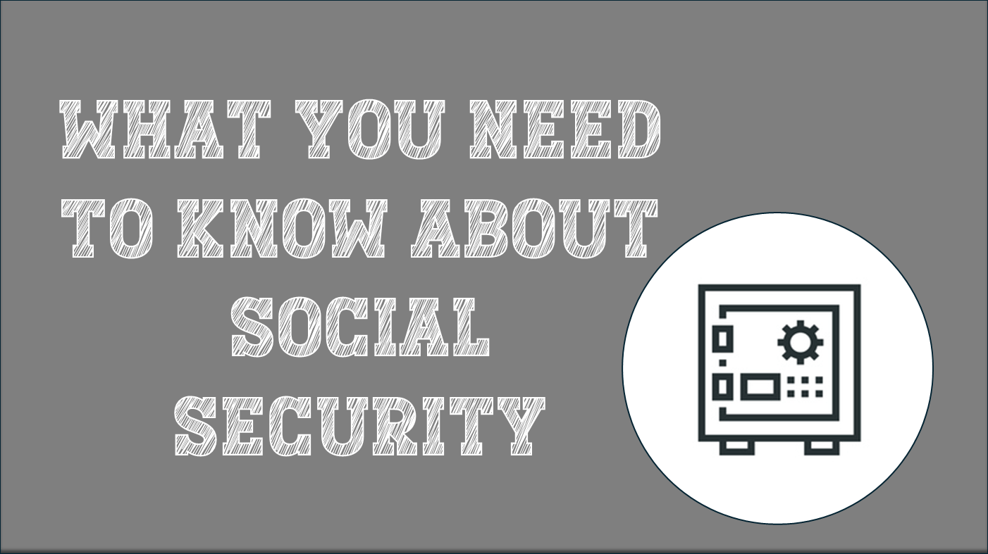 What You Need To Know About Social Security