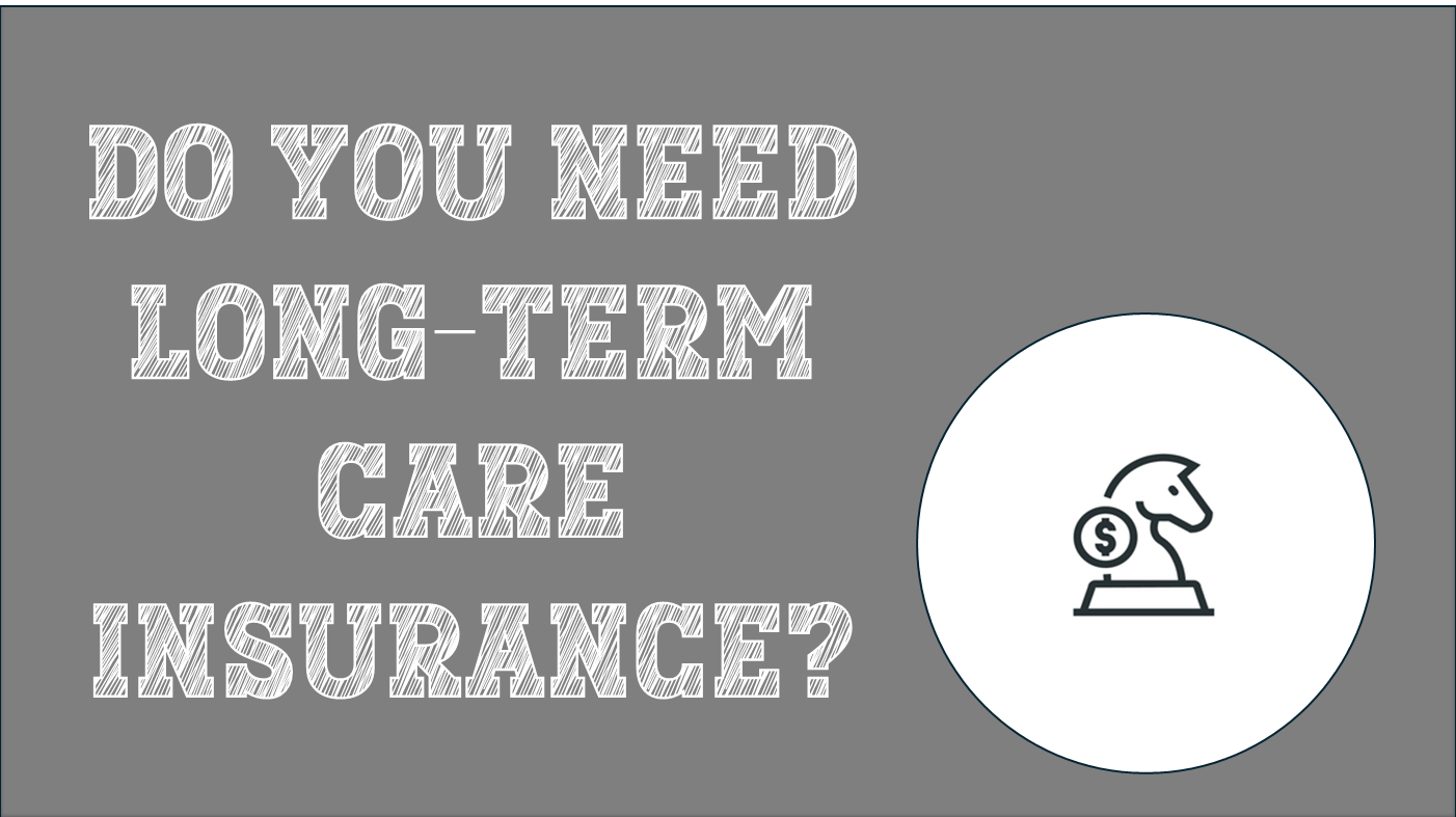 Do You Need Long-Term Care Insurance?