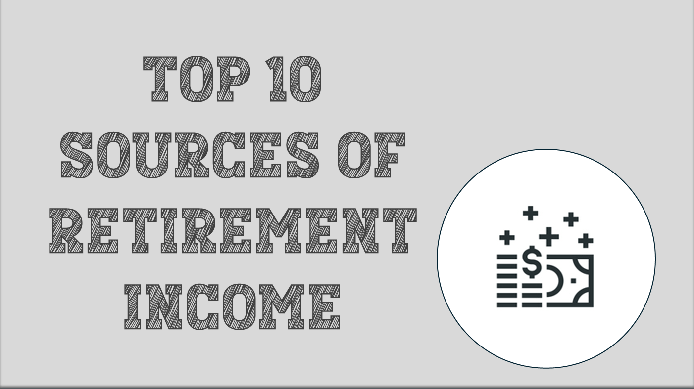 Top 10 Sources Of Retirement Income