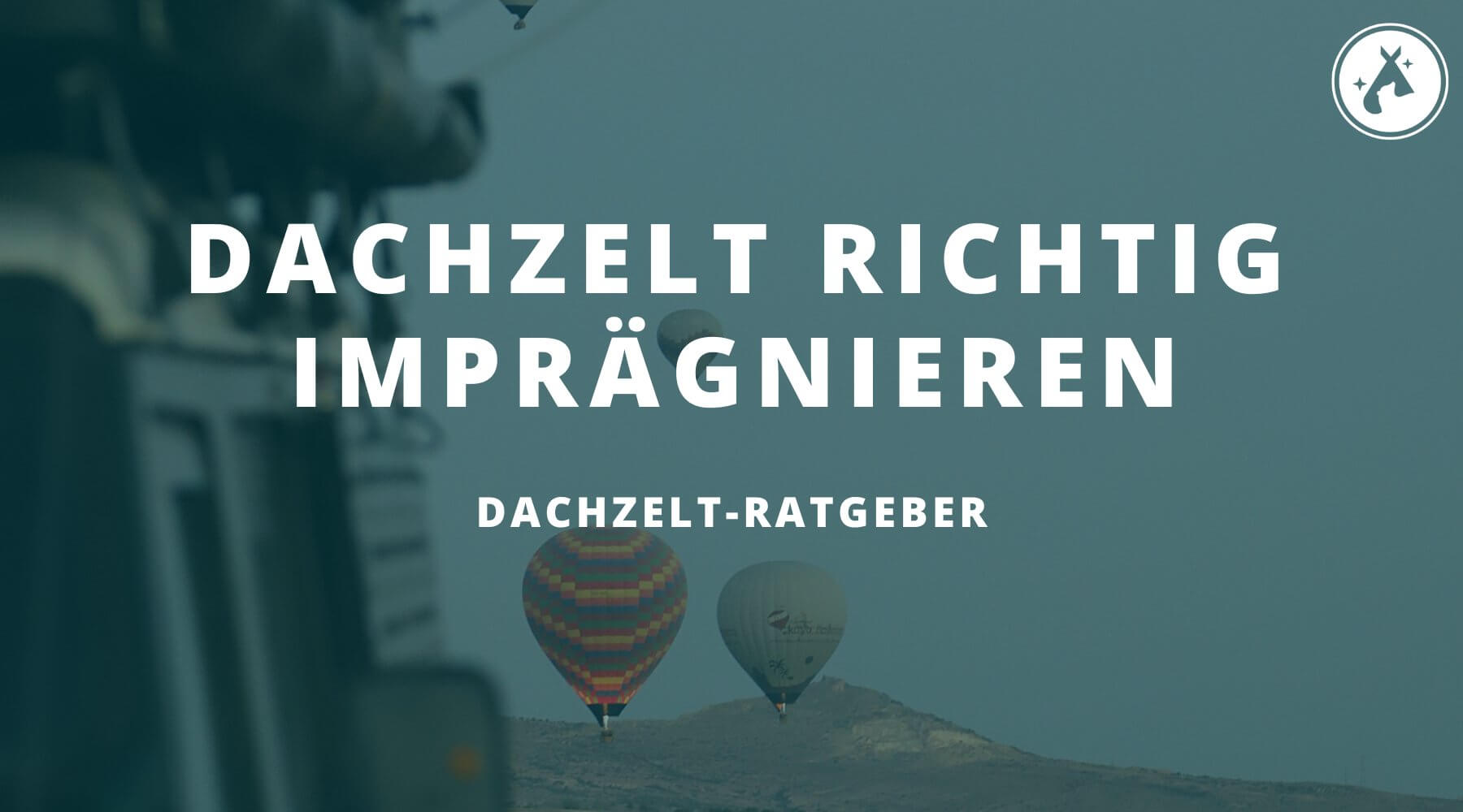 Dachzelt imprägnieren – ungetrübtes Campingvergnügen