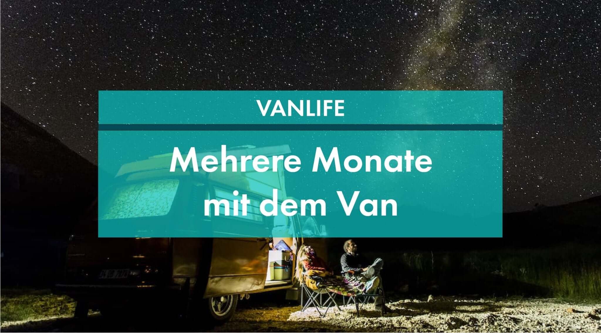 Reisen mit dem Van: Was brauche ich für eine lange Reise?