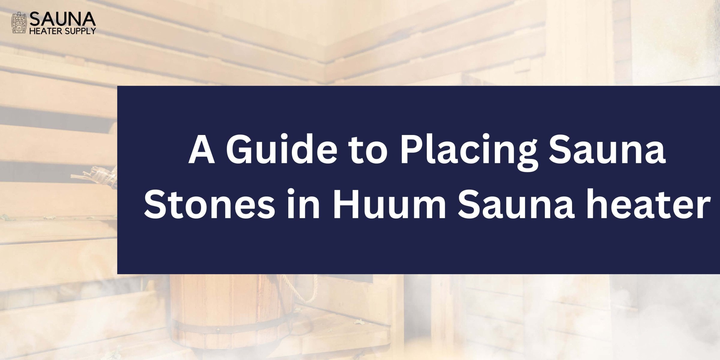 A Guide to Placing Sauna Stones in Huum Sauna heater