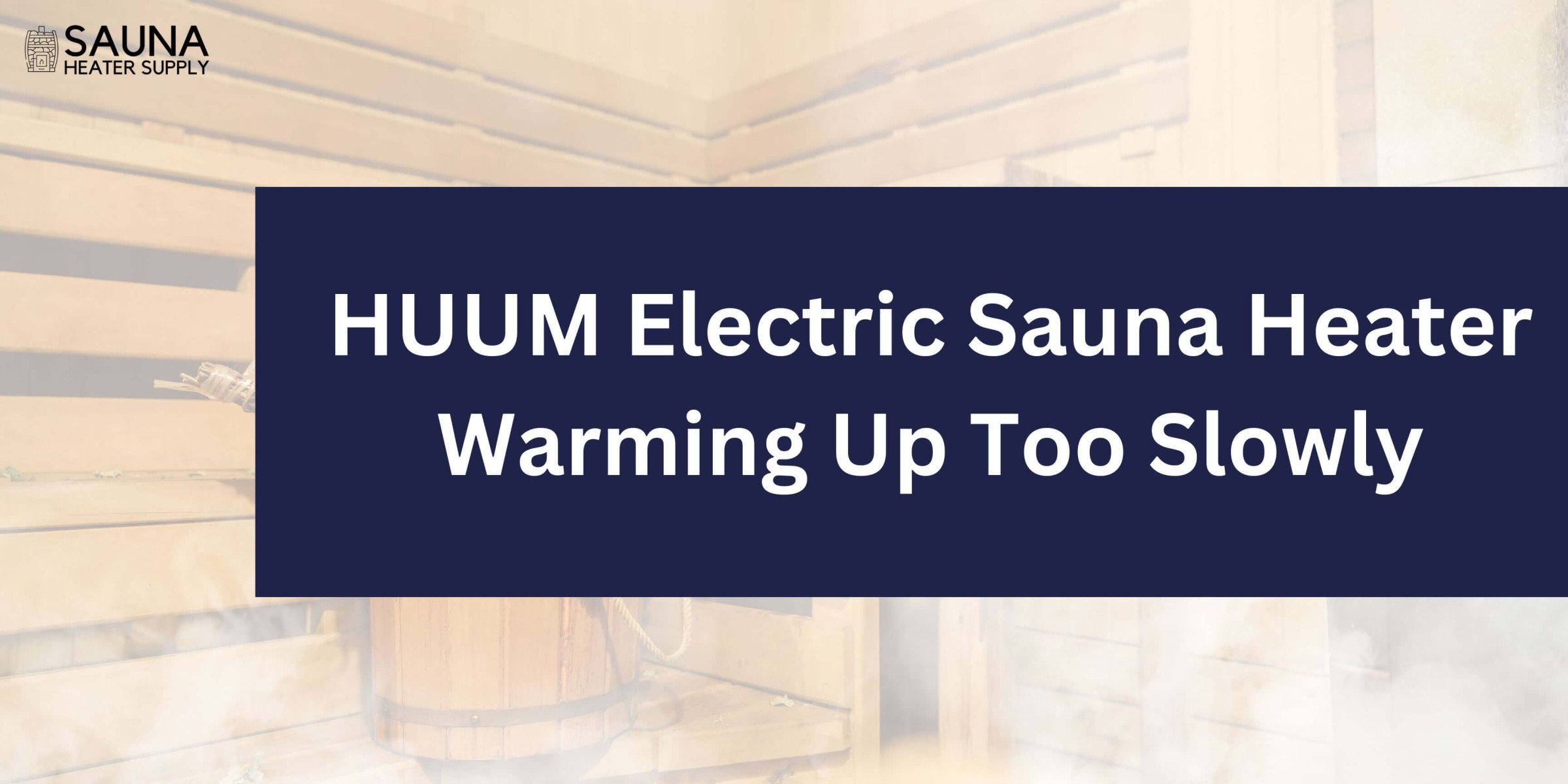 HUUM Electric Sauna Heater Warming Up Too Slowly: Complete Guide To Fix