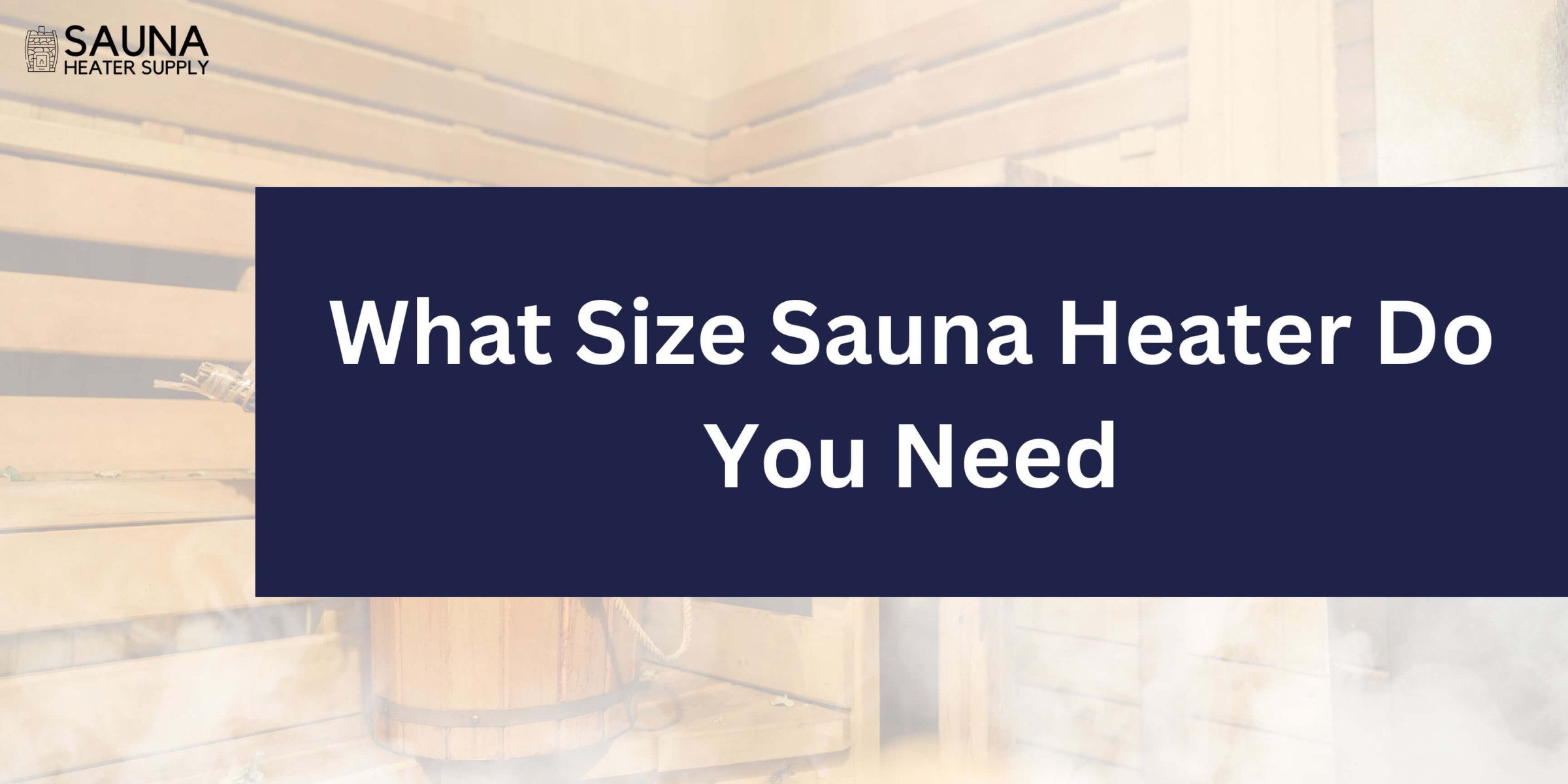 What Size Sauna Heater Do You Need?