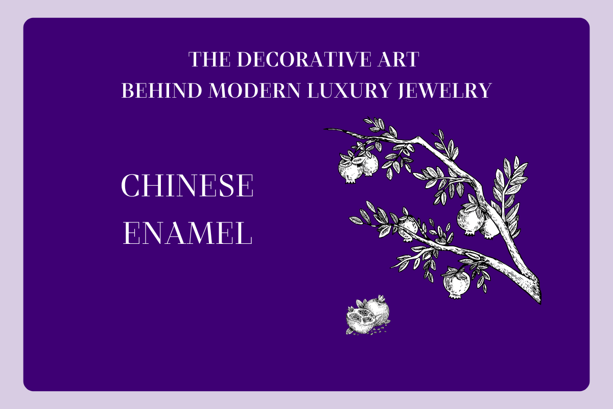 Chinese Enamel: The Decorative Art Behind Modern Luxury Jewelry