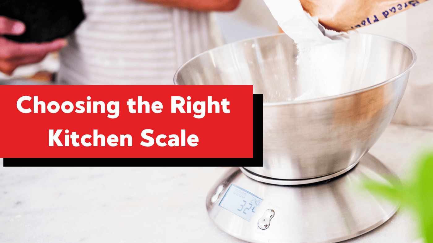 how to choose the right kitchen scale