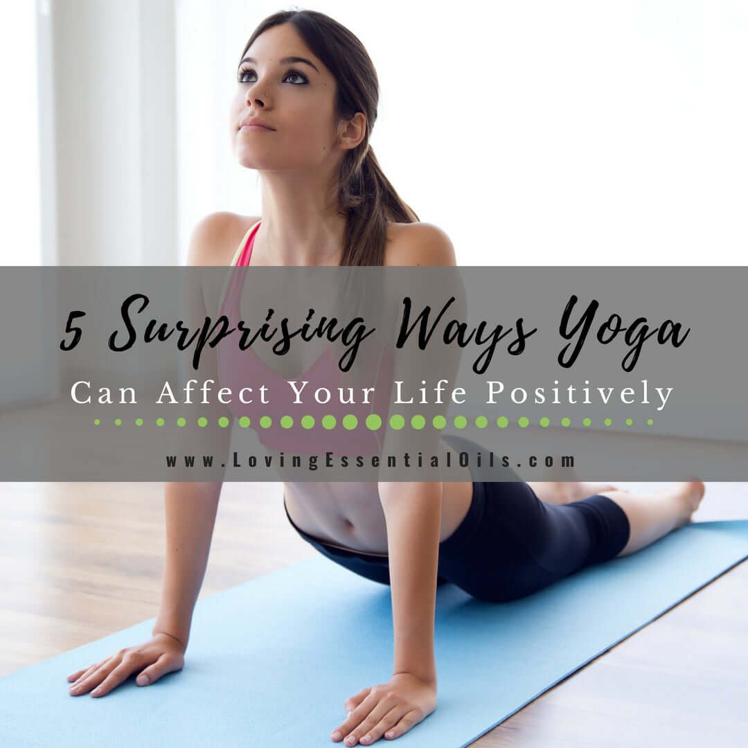 5 Surprising Ways Yoga Can Affect Your Life Positively