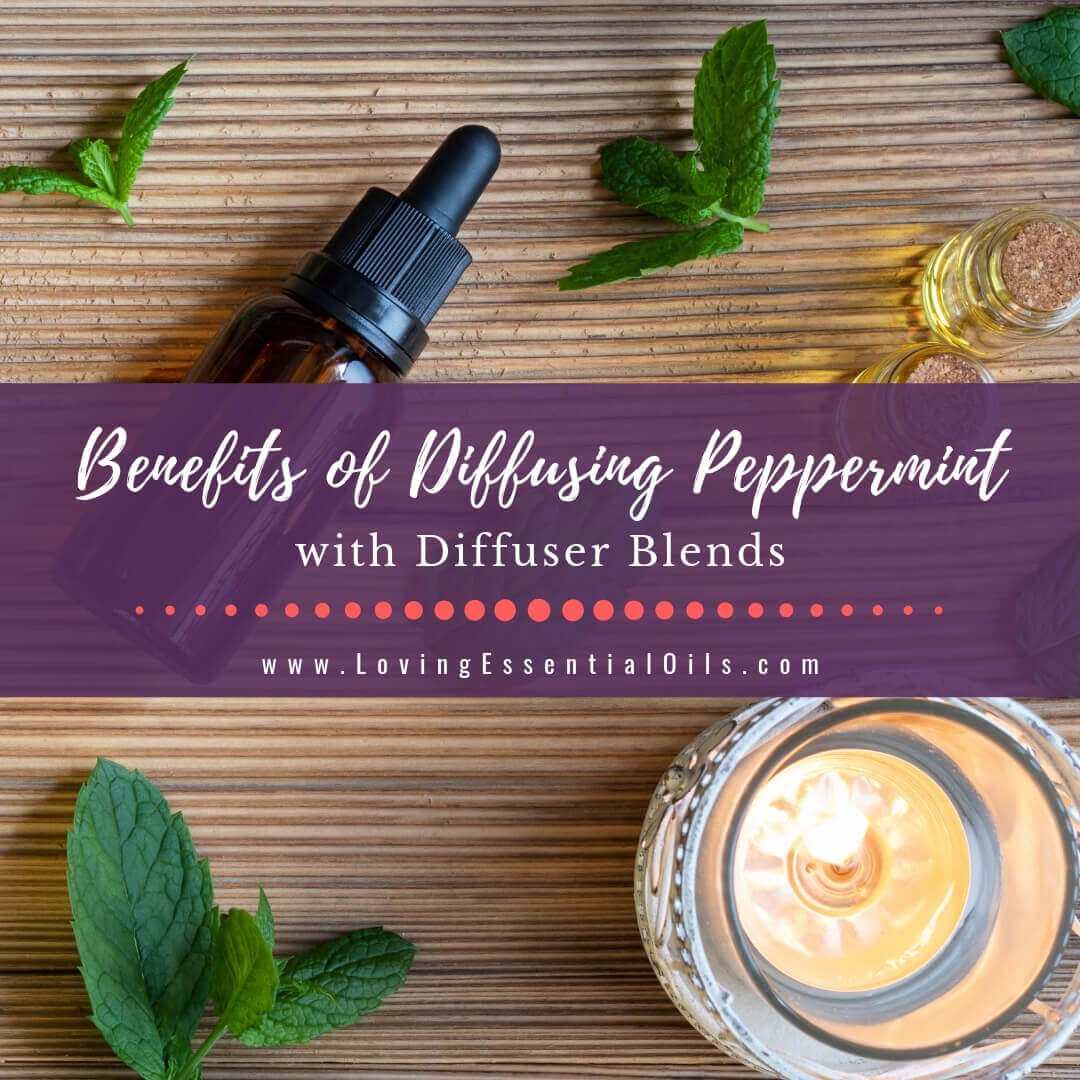 Benefits of Diffusing Peppermint Oil with 6 Minty Diffuser Blends