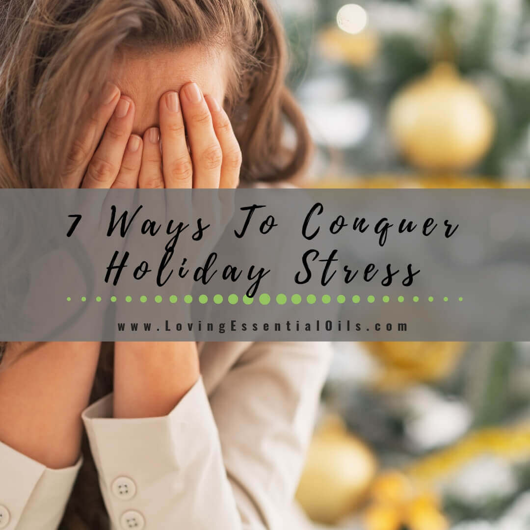 7 Ways To Conquer Holiday Stress