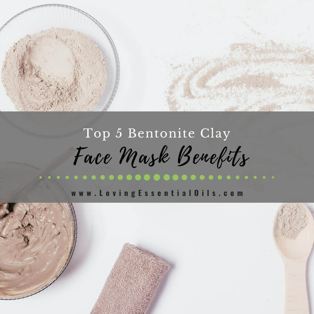 Top 5 Bentonite Clay Face Mask Benefits and How to Use