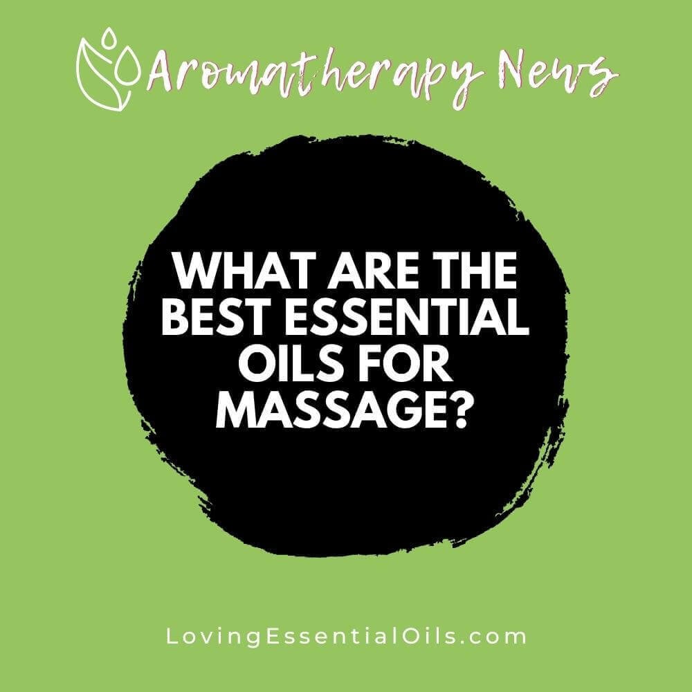 What are the Best Essential Oils for Massage?