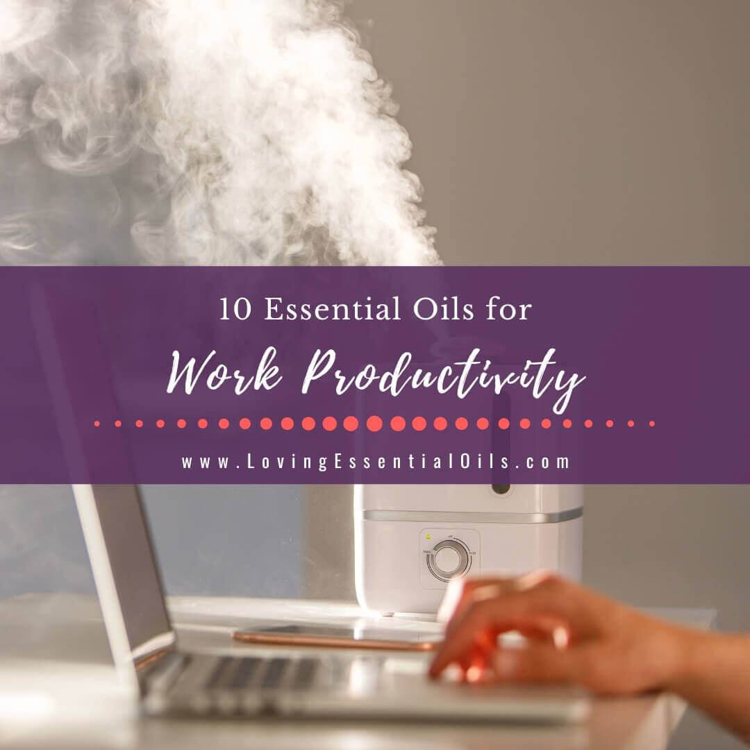 10 Best Essential Oils for Work Productivity - Office Diffuser Blends