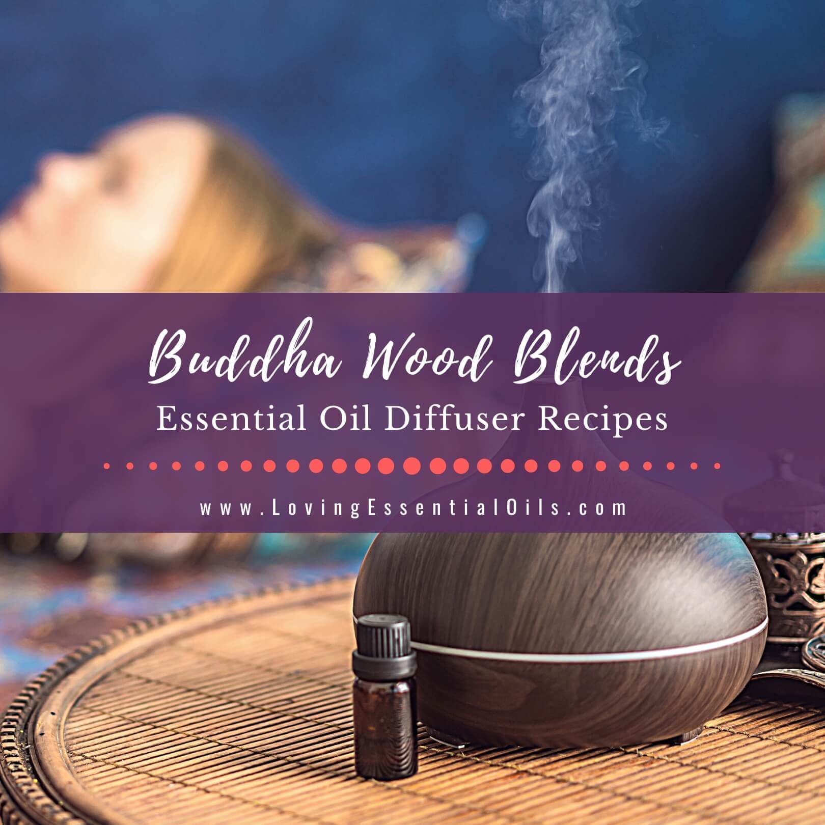 Buddha Wood Diffuser Blends and Essential Oil Recipes