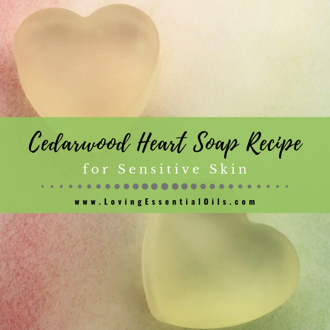 Cedarwood Essential Oil Soap Recipe - Melt and Pour for Sensitive Skin