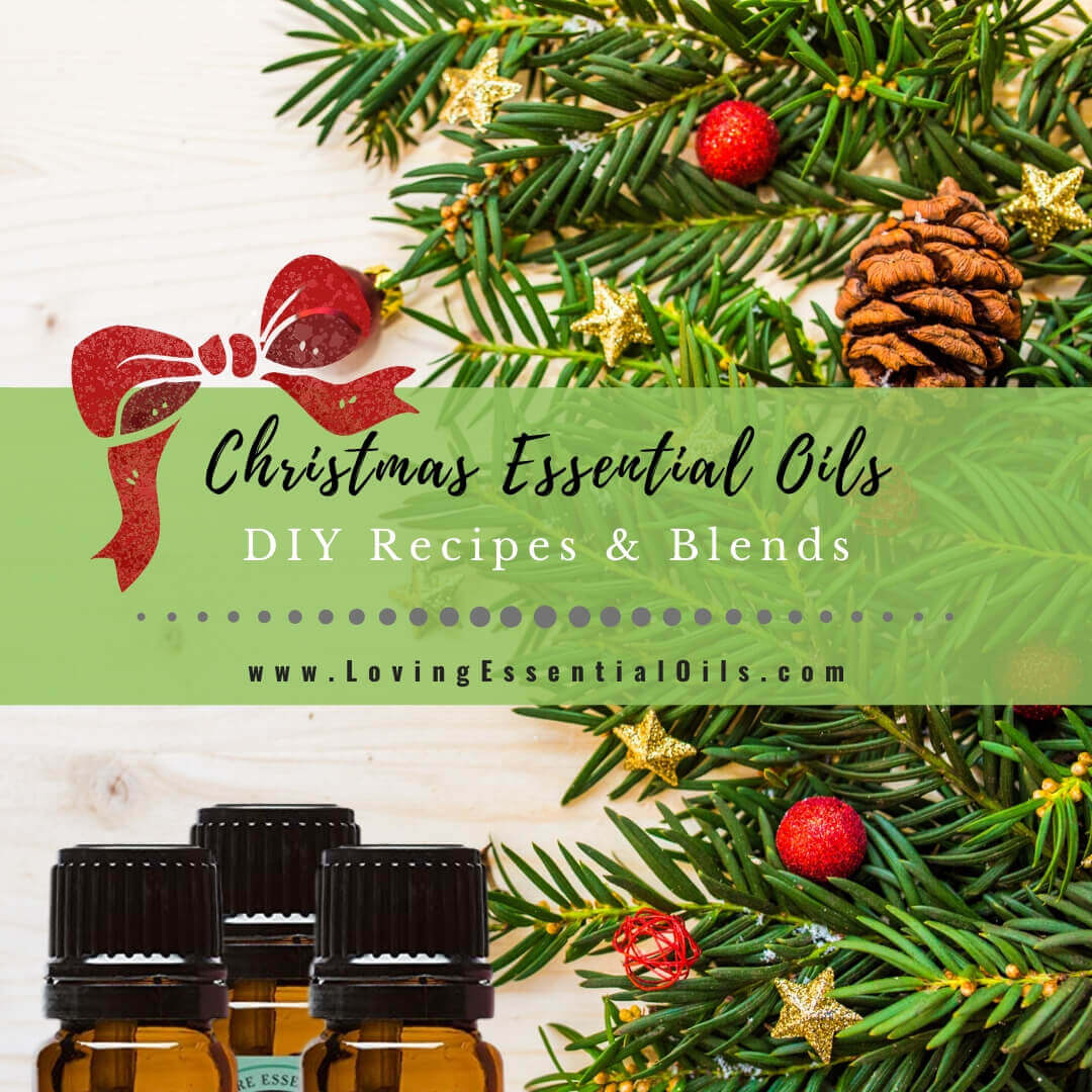 Essential Oils for Christmas with DIY Recipes and Blends