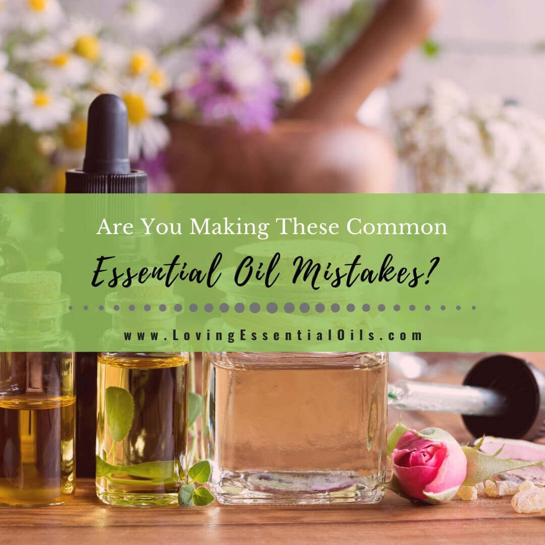 7 Common Essential Oil Mistakes You Might Be Making