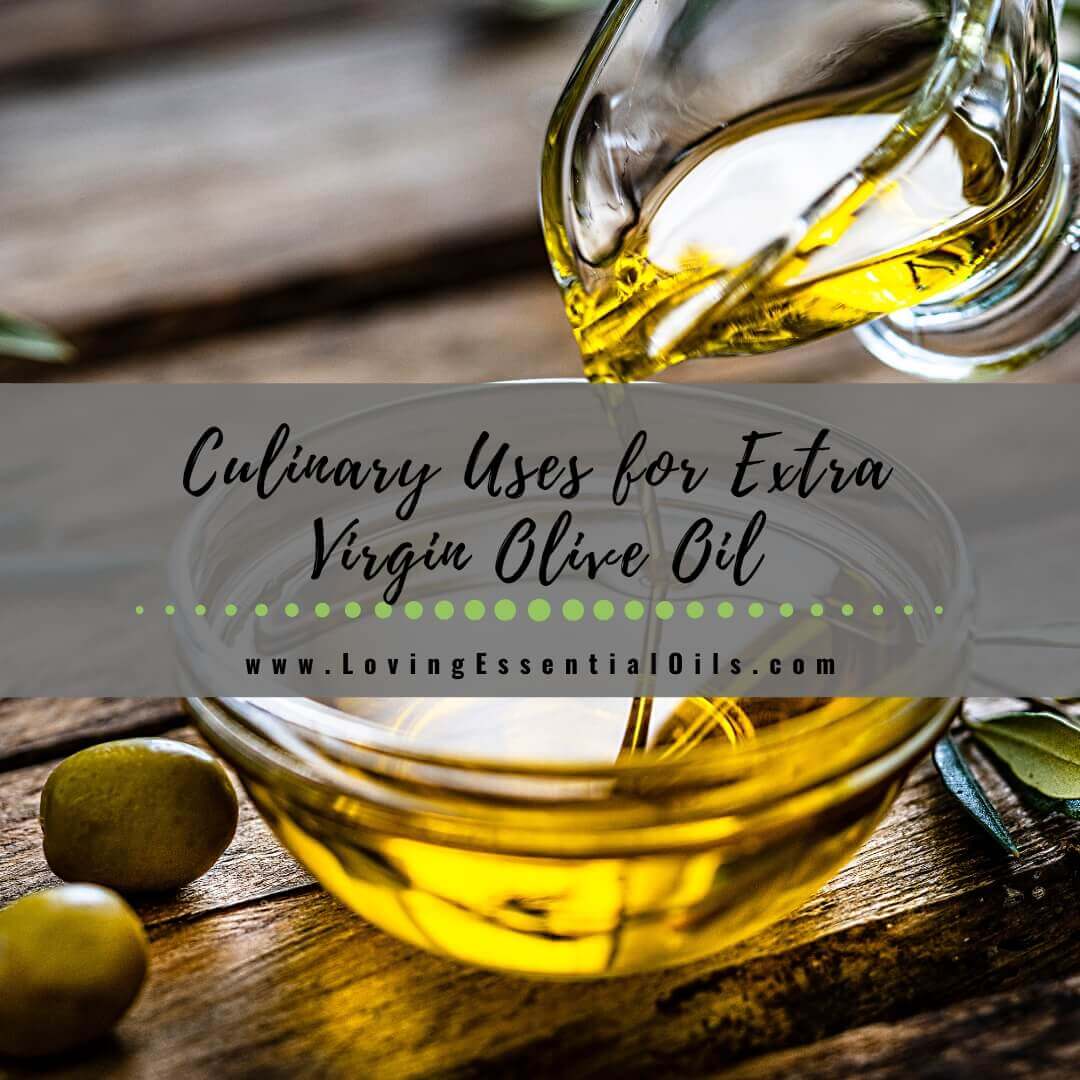 Culinary Uses for Extra Virgin Olive Oil: Cooking, Dressing, Dipping, and More