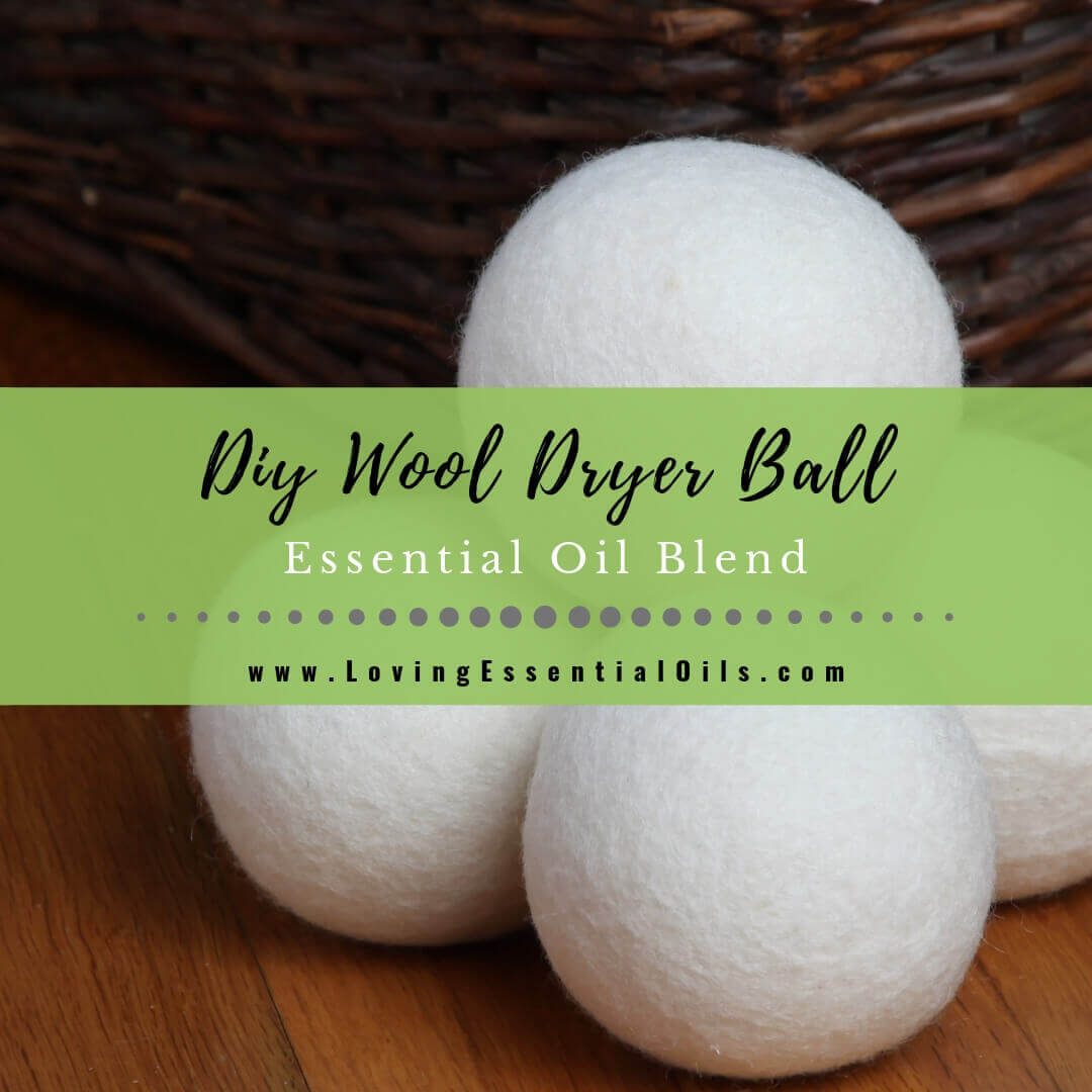 DIY Essential Oil Wool Dryer Ball Blend Recipe For Laundry