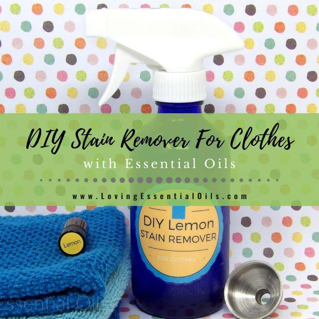 DIY Stain Remover For Clothes Recipe With Essential Oils