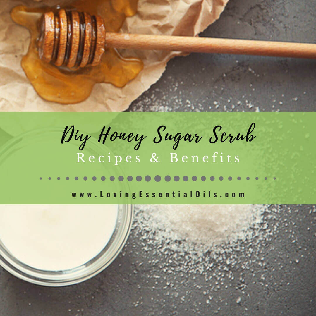 Honey Sugar Scrub Benefits and Recipes For Natural Exfoliating