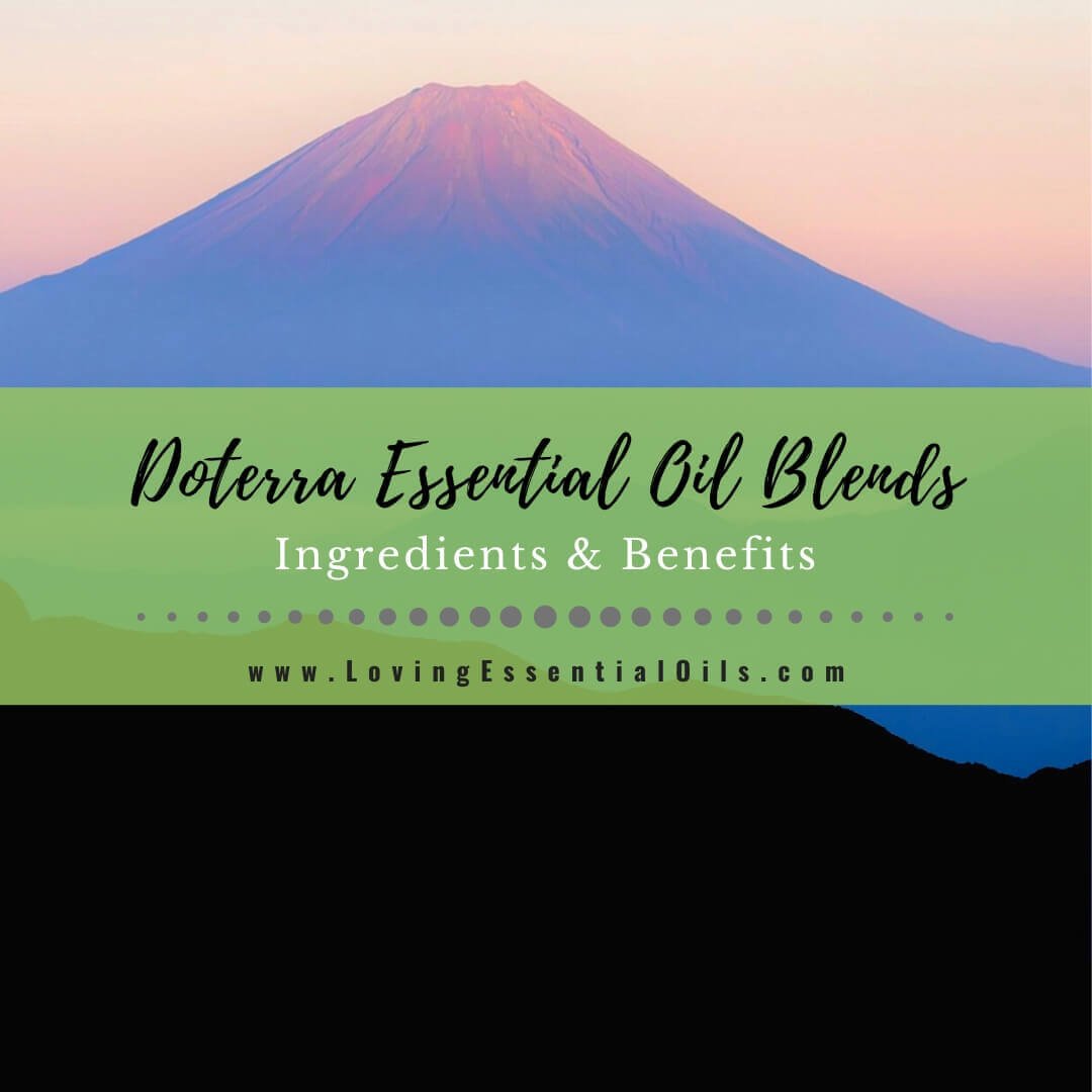 List of 25 Doterra Essential Oil Blends, Ingredients, Uses