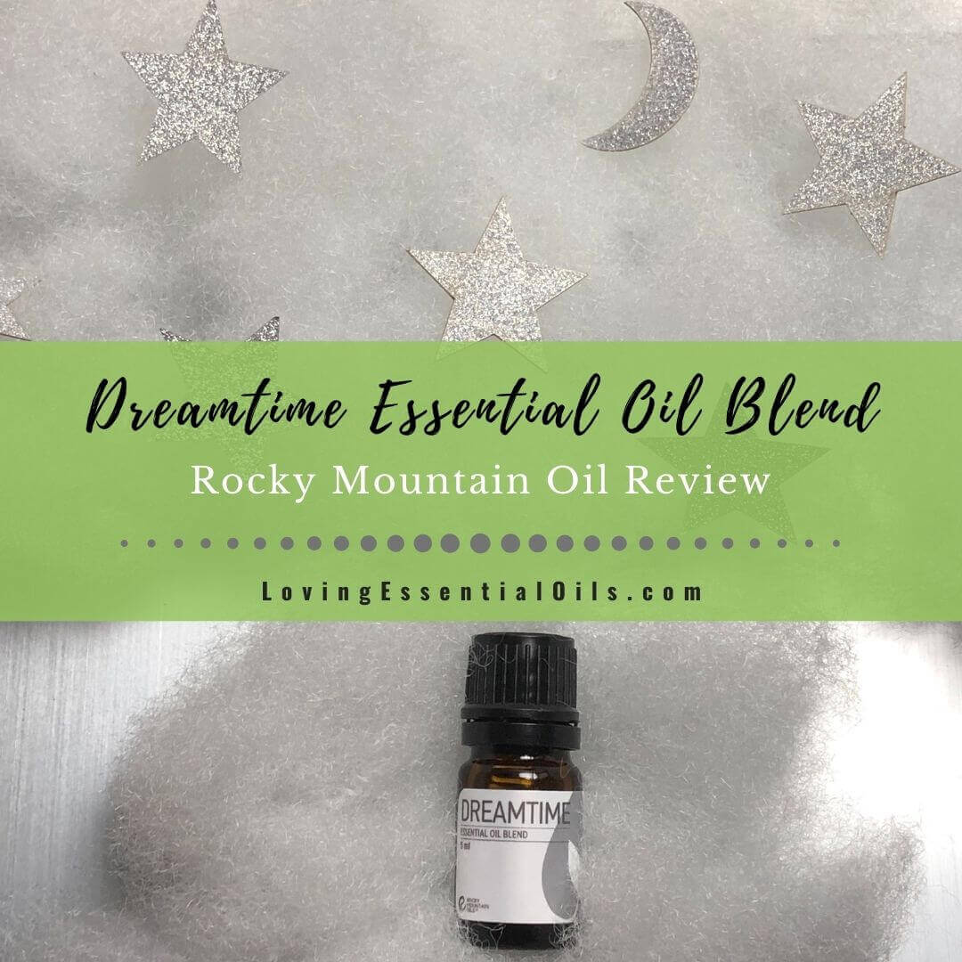 Dreamtime Essential Oil Blend - Rocky Mountain Oils Review