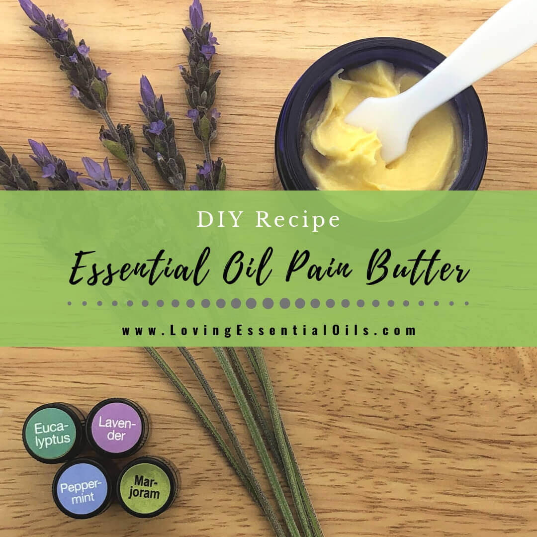 Essential Oil Blend for Pain - DIY Pain Butter Recipe Body Rub