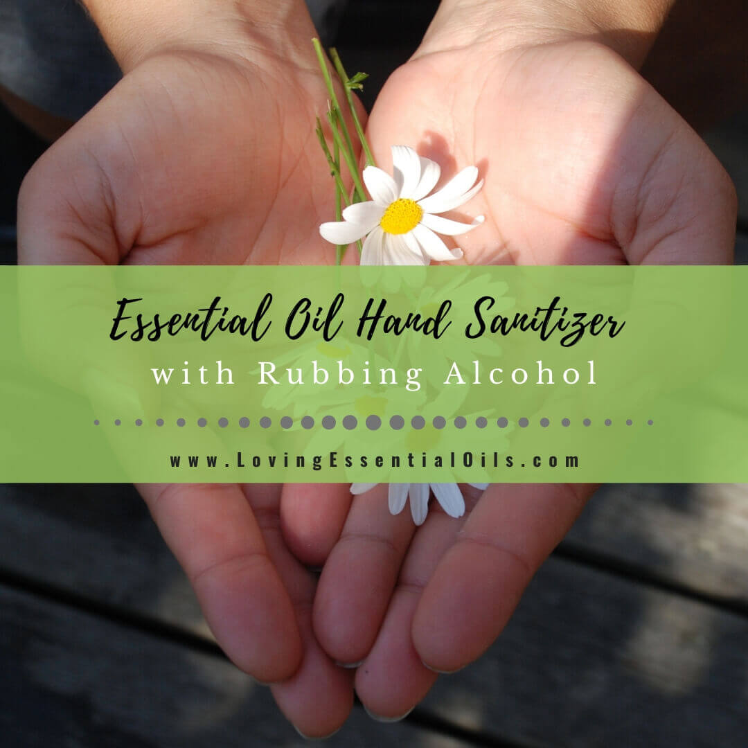 DIY Essential Oil Hand Sanitizer Recipe with Rubbing Alcohol