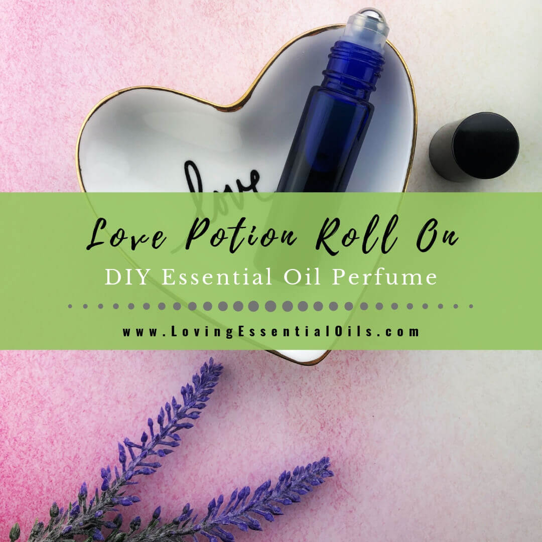 Essential Oil Roll On Perfume Recipe - DIY Love Potion Blend