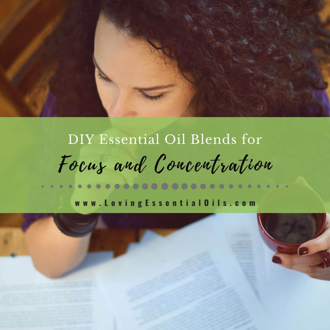 5 Essential Oil Blends for Focus and Concentration Recipes