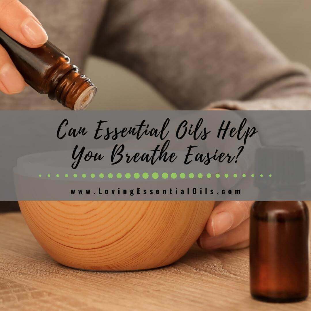 Can Essential Oils Help With Breathing?