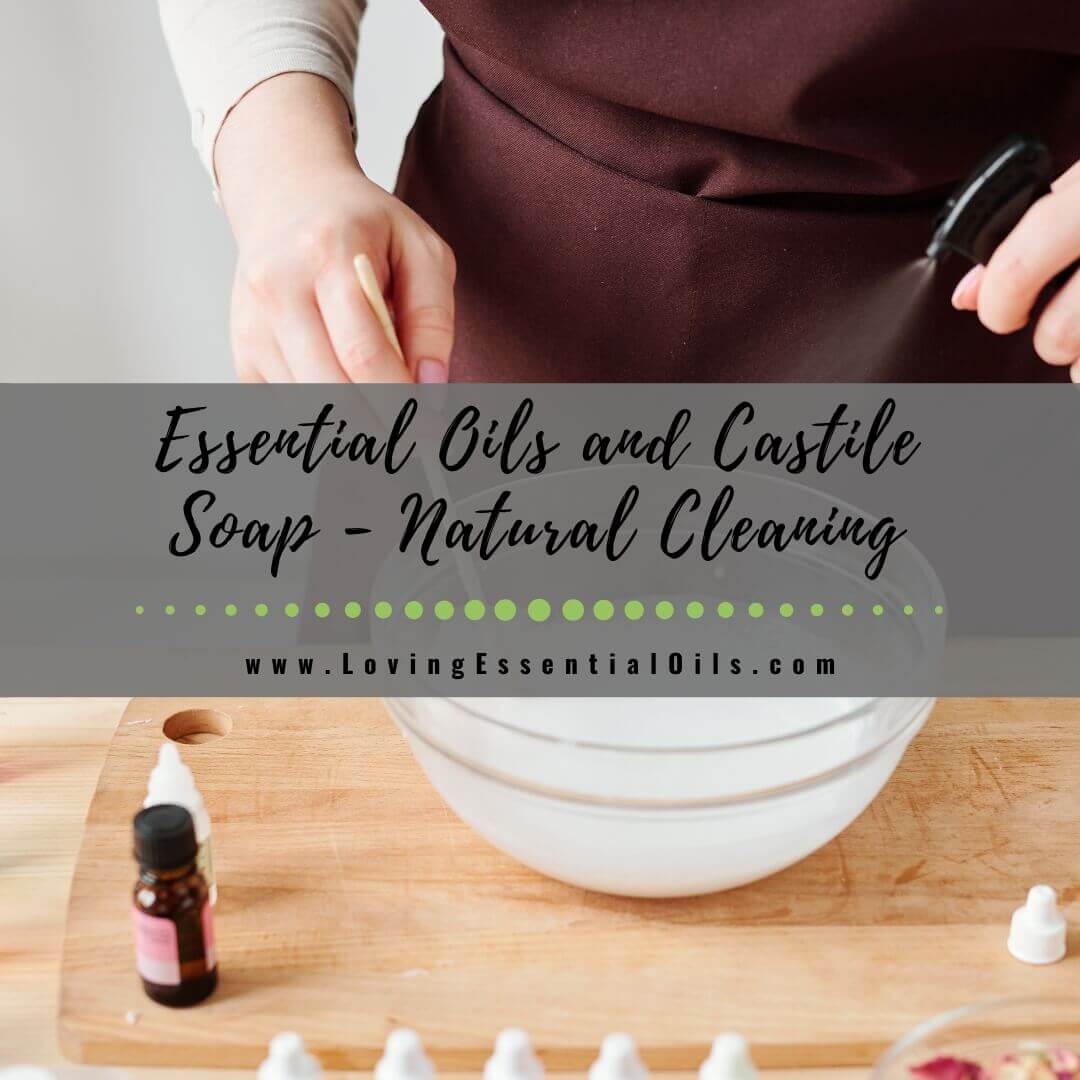 Essential Oils and Castile Soap - Natural Cleaning