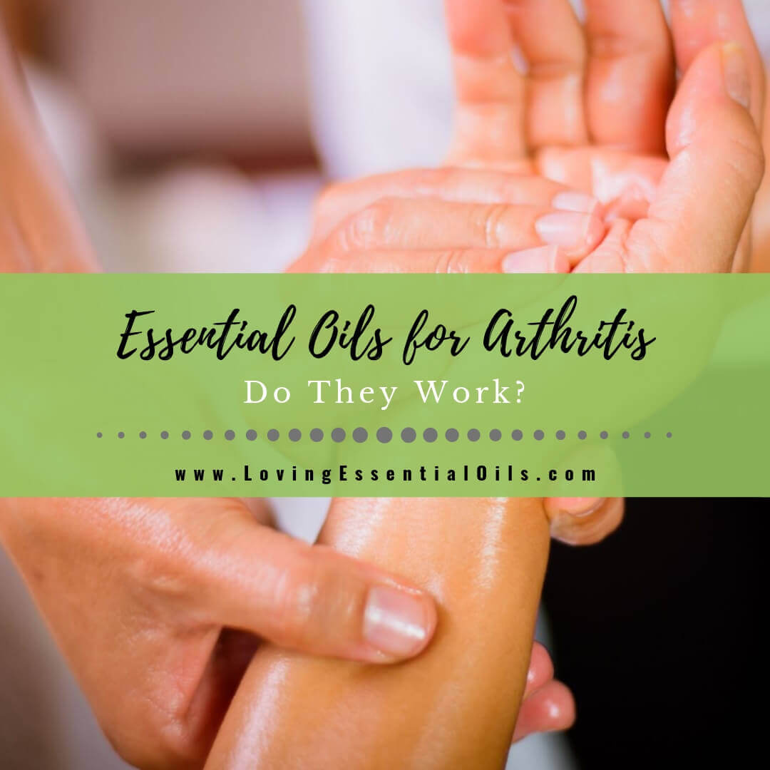 Using Essential Oils for Arthritis: Do They Work?