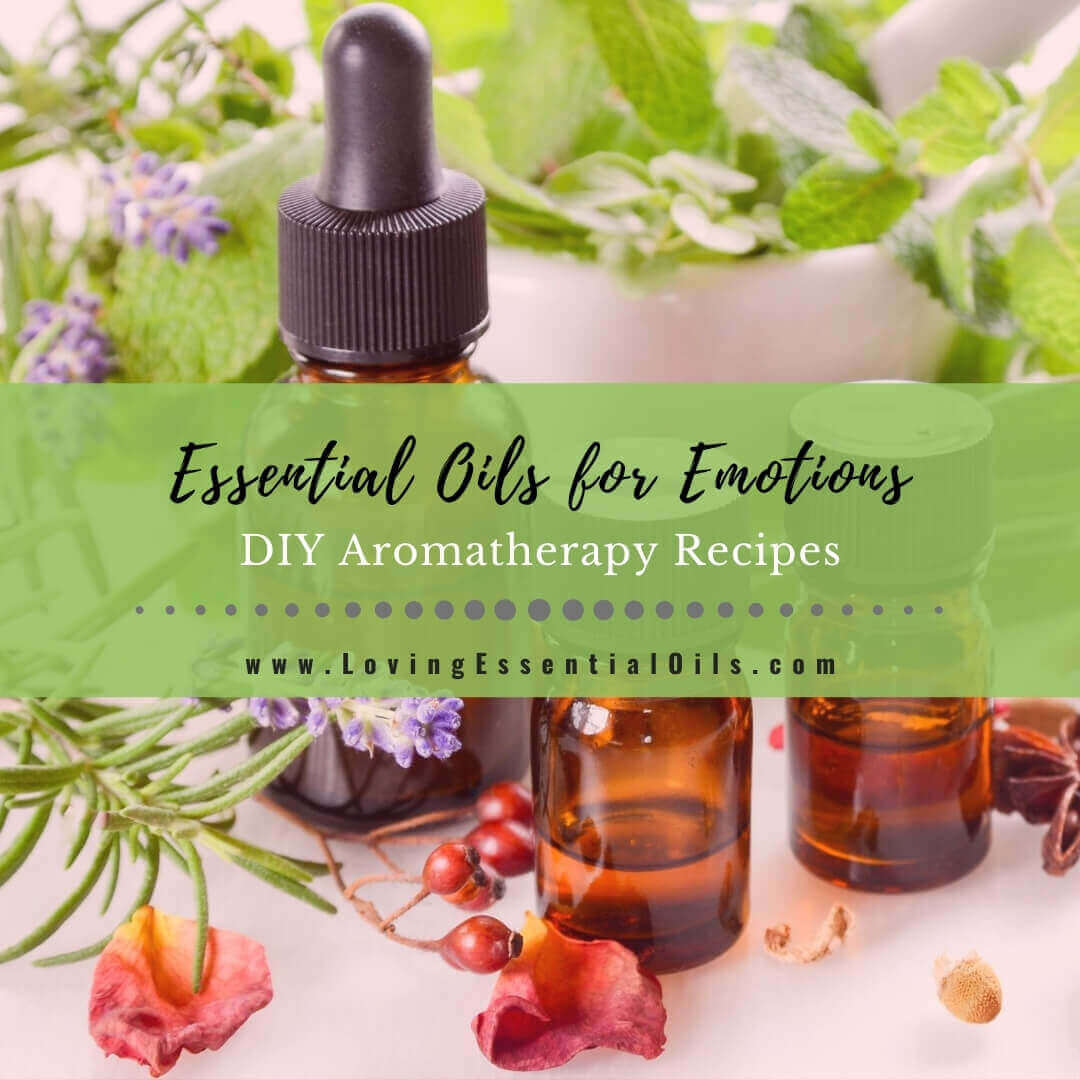 Essential Oils for Emotions with Aromatherapy Blend Recipes