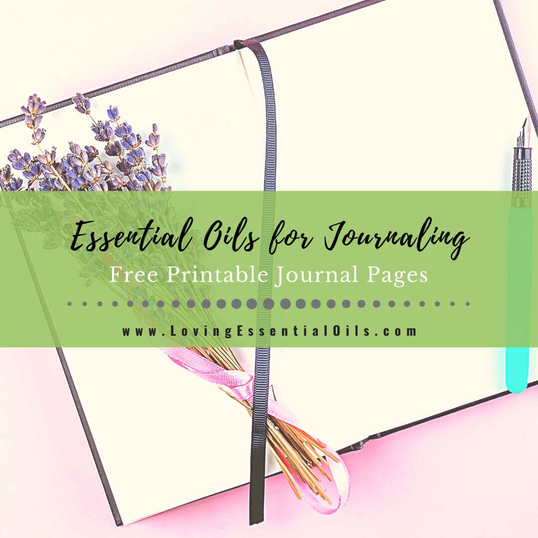 Using Essential Oils for Journaling - Free Printable Journal Pages