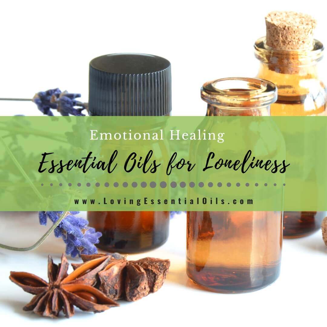 Best Essential Oils for Loneliness - Emotional Healing & Support