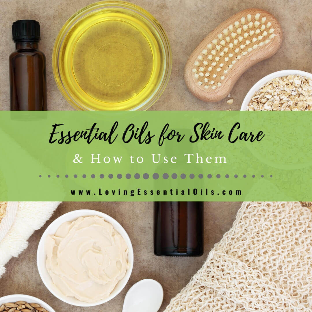 Top 10 Essential Oils For Skin Care - Calming and Soothing Blends