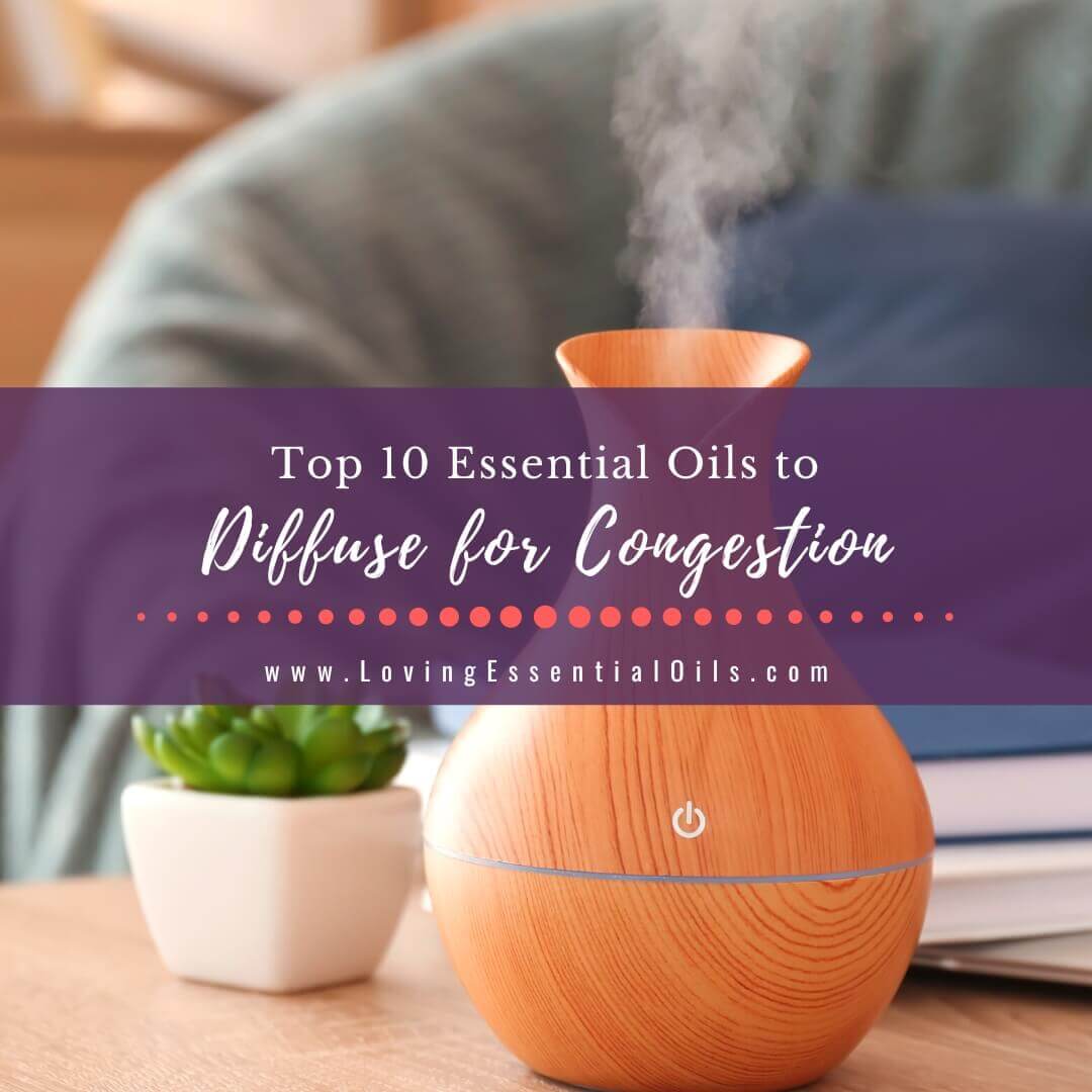 Top 10 Essential Oils to Diffuse for Congestion - Open Airways