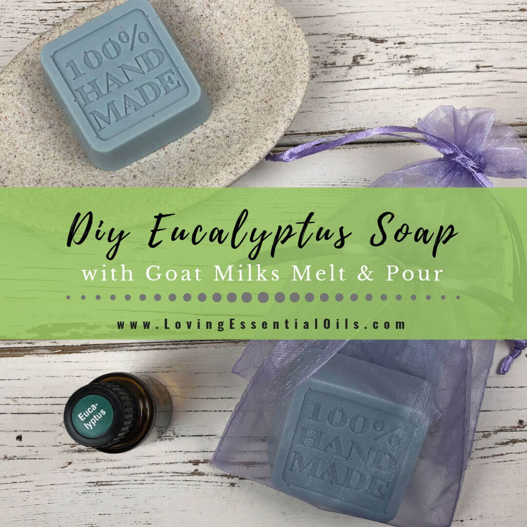 DIY Eucalyptus Soap Recipe - Benefits of Essential Oil Melt and Pour