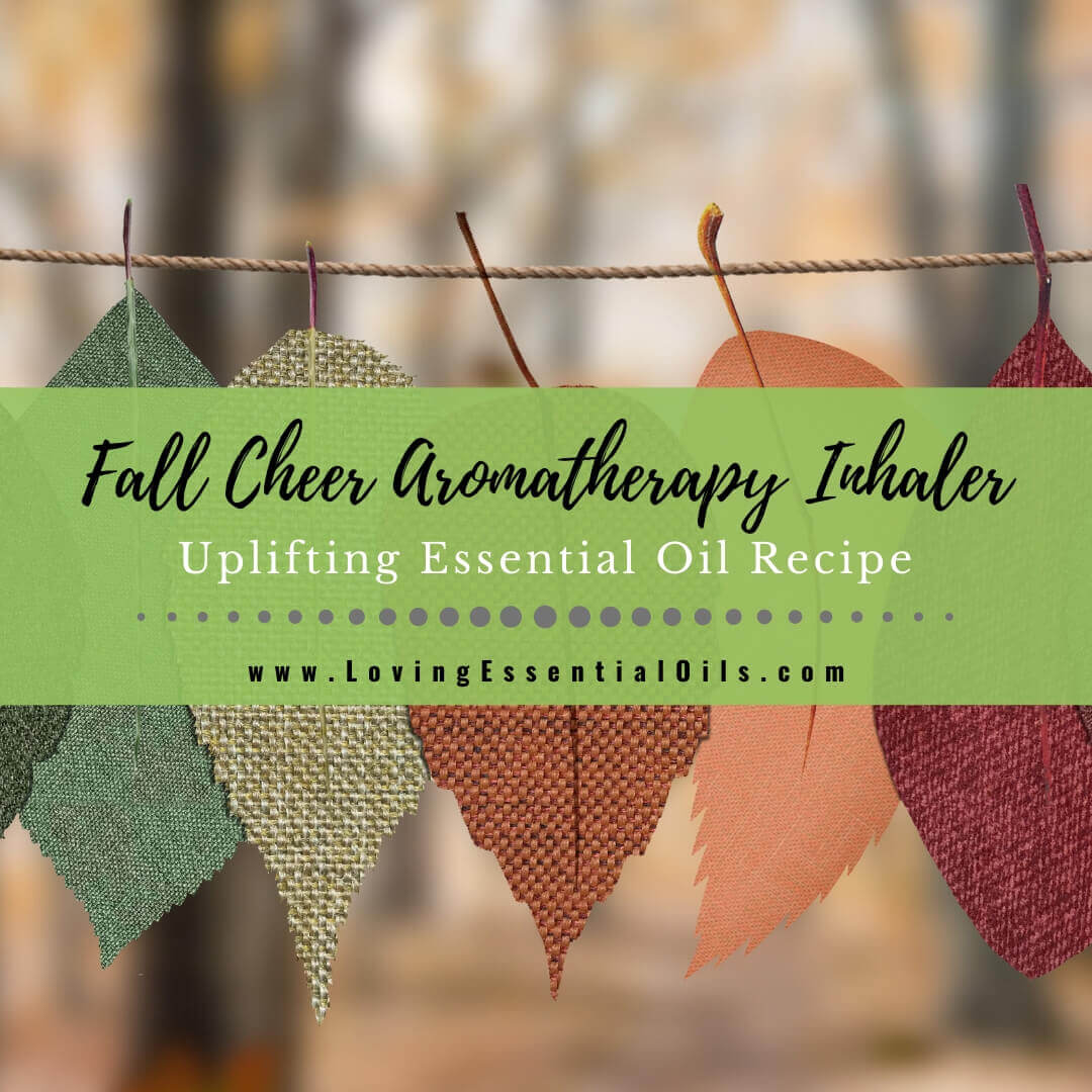 Uplifting Inhaler Blend for Autumn - Fall Cheer Recipe