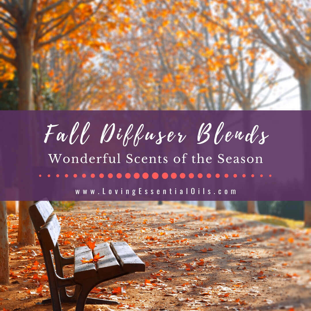 Fall Diffuser Blends - 10 Essential Oil Recipes for Autumn