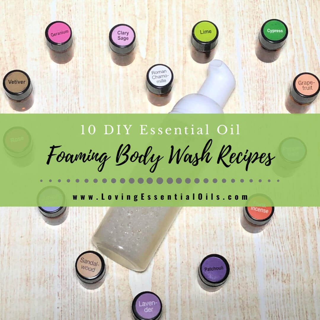 10 Natural Essential Oil Foaming Body Wash Recipes You Will Love