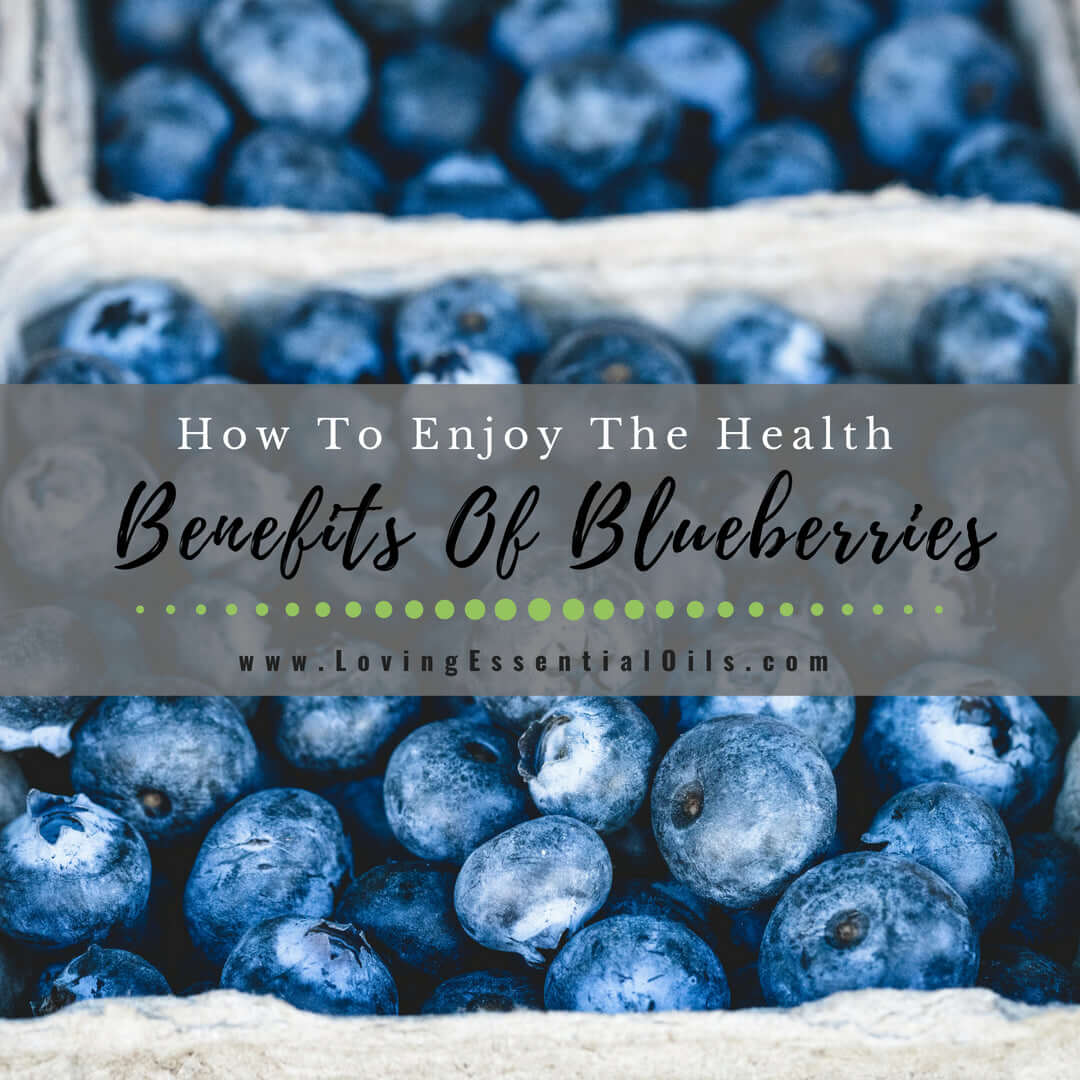 How To Enjoy The Health Benefits Of Blueberries