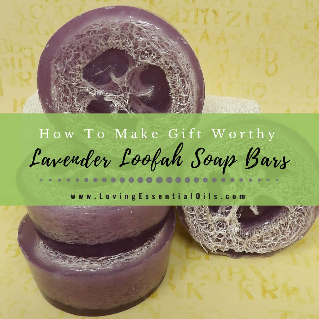 Lavender Loofah Soap Recipe with Essential Oils - DIY Melt and Pour