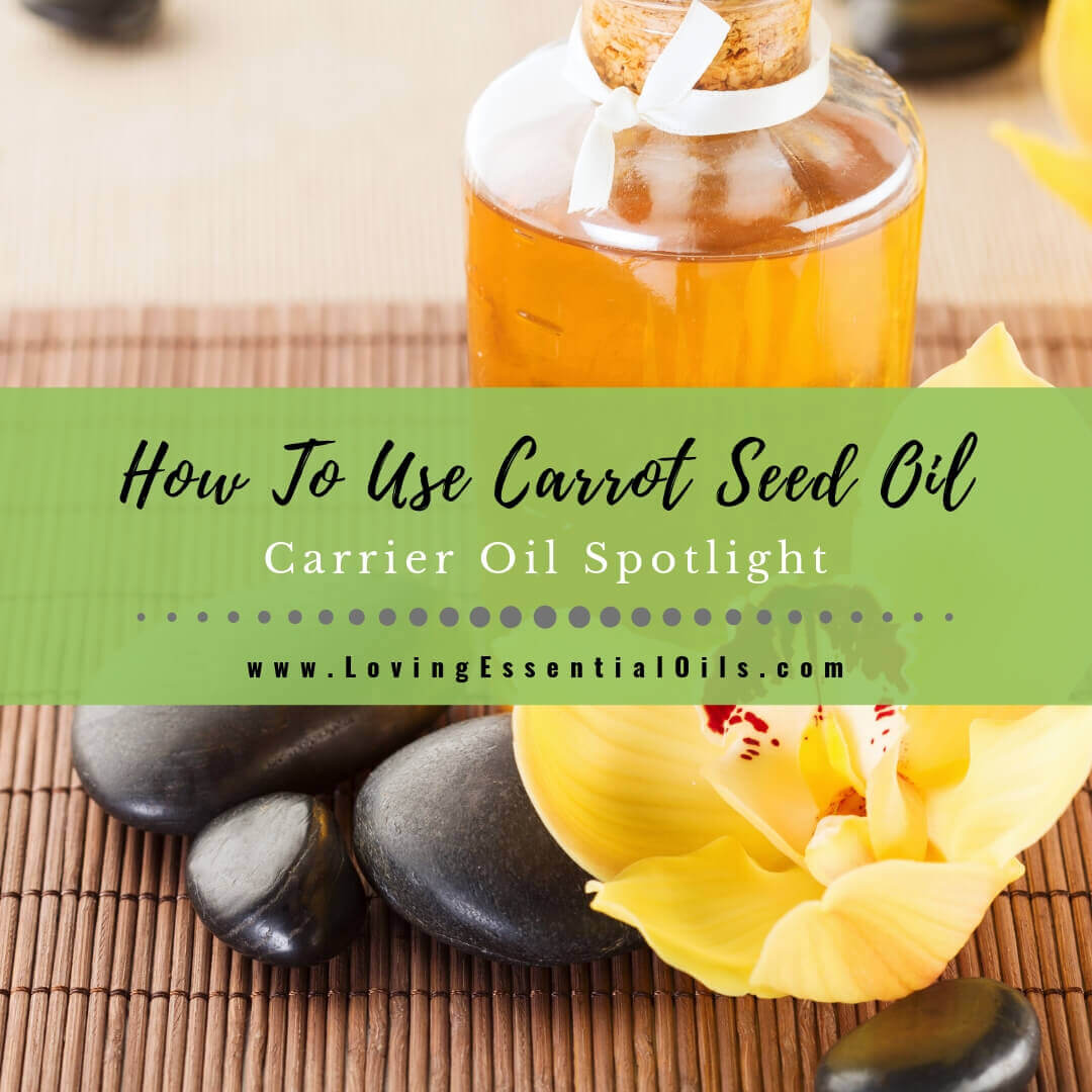 How To Use Carrot Seed Oil for Face and Skin