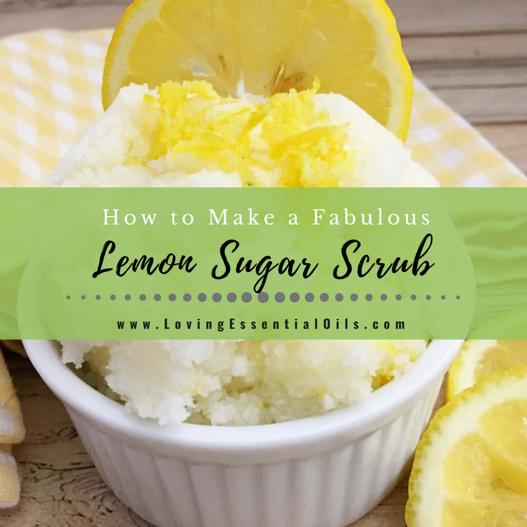 Lemon Essential Oil Sugar Scrub Recipe DIY Exfoliating Benefits