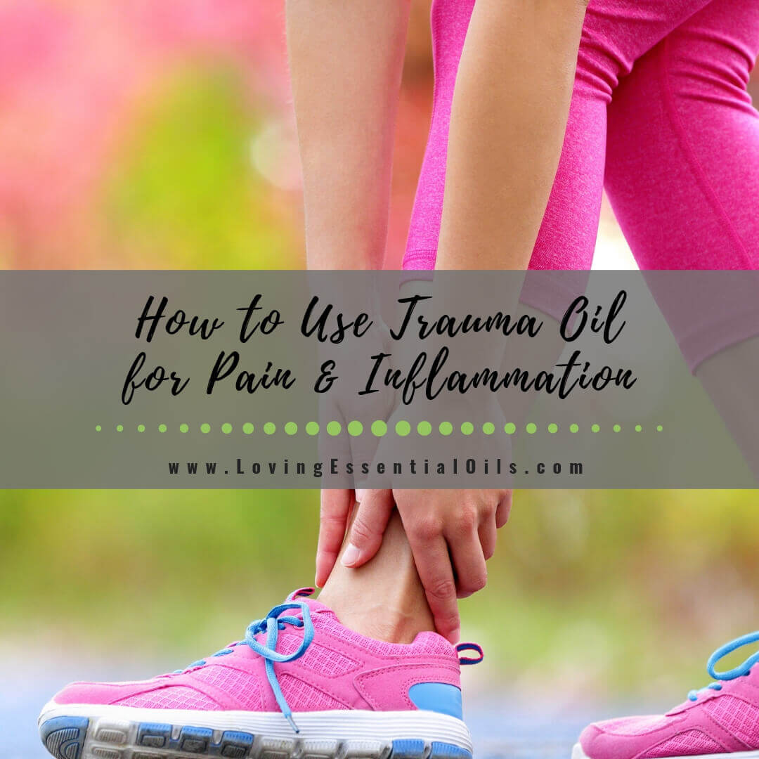 How to Use Trauma Oil for Pain and Inflammation - DIY Recipe