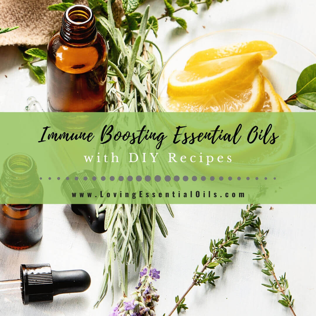 Immune System Boosting Essential Oils with DIY Recipes & Blends