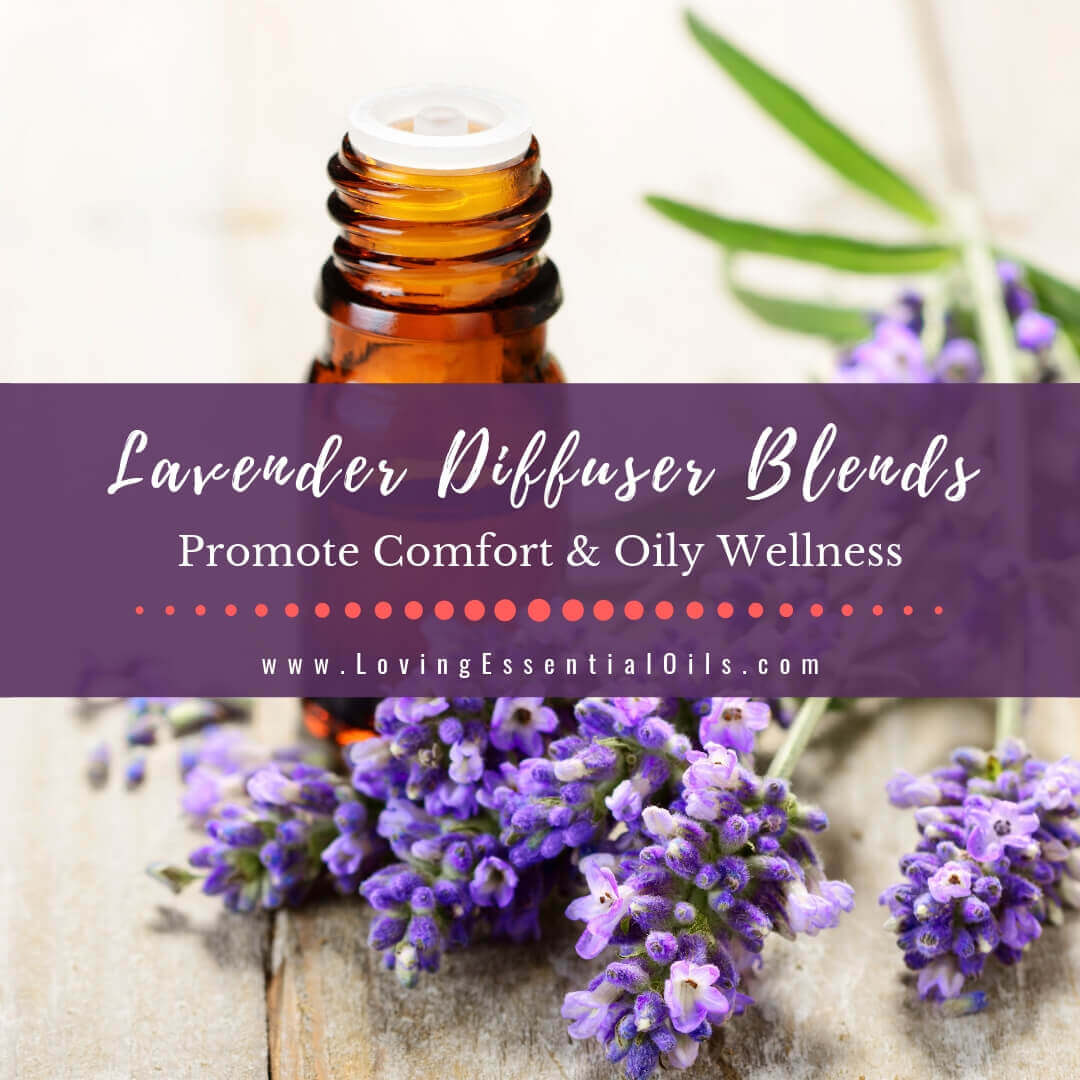 Lavender Diffuser Blends - 10 Calming Essential Oil Recipes